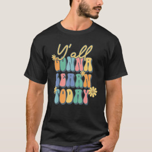 T-shirt Retro Yall Va Apprendre Aujourd'Hui Professeur Ret