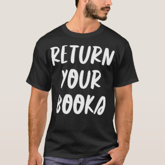 T-shirt Return Your Books School Librarian Teacher