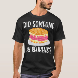 T-shirt Reuben Sandwich Lover, Did Someone Say Reubens Foo