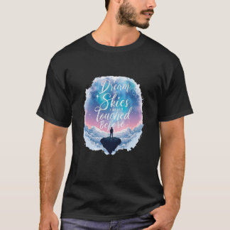 T-shirt Rêve de cieux que je n'ai jamais touchés auparavan