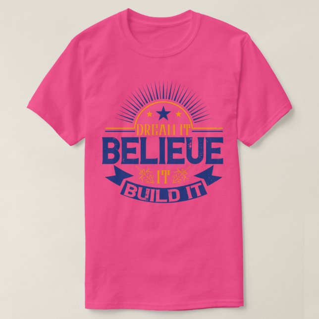 T-shirt Rêve De Motivation Il Croit Qu'Il La Construire (Design devant)