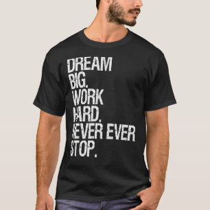 T-shirt Rêve De Motivation Un Travail Gros N'Arrête Jamais