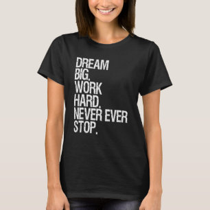 T-shirt Rêve De Motivation Un Travail Gros N'Arrête Jamais