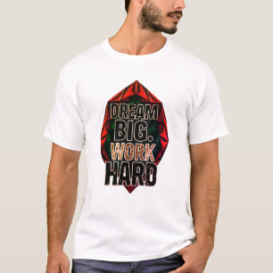 T-Shirt "Rêve Grand, Travaille Dur"