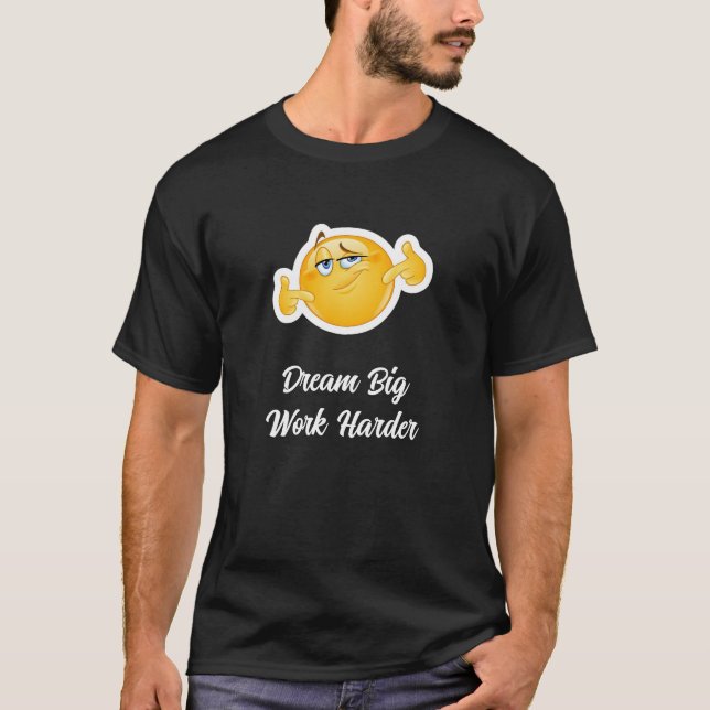 T-Shirt Rêve Grand Travaillez Plus Fort (Devant)