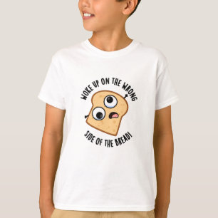 T-shirt Réveillé Du Mauvais Côté Du Pain Drôle Pun