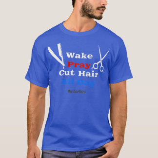 T-shirt Réveillez Les Cheveux Coupés Par Prière Toute La J