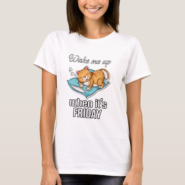 T-shirt Réveillez-moi quand c'est vendredi (Devant)