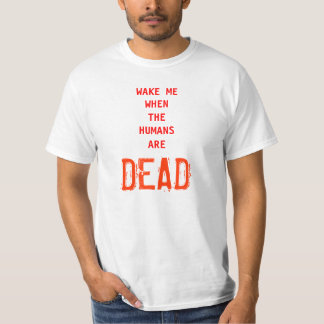 T-shirt Réveillez-moi quand les humains sont morts