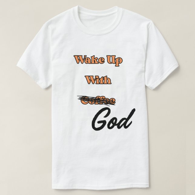 T-shirt Réveillez-vous avec Dieu Tee - shirt unisex (Design devant)