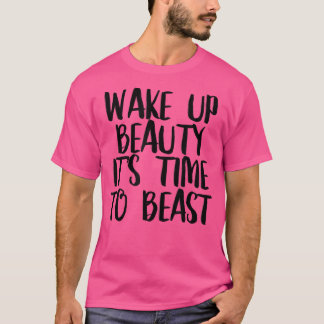 T-shirt Réveillez-vous Beauté Il est temps de passer une c