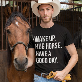 T-shirt Réveillez-Vous Équestre Cheval Hug Passez Une Bonn