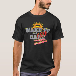 T-shirt Réveillez-Vous Et Cuisez Un Bacon Drôle Keto Die S