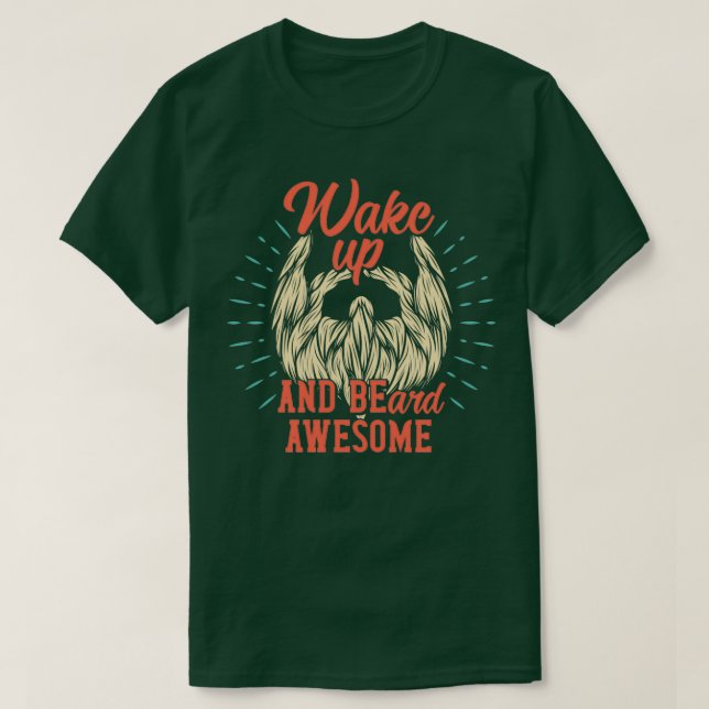 T-shirt Réveillez-vous et la barbe terrible (Design devant)