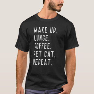 T-shirt Réveillez-vous Lunge Café Animaux de compagnie Cha