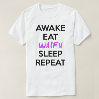 T-shirt Réveillez-vous, mangez, Waifu, sommeil, et chemise