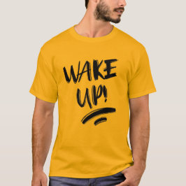 T-shirt Réveillez-Vous ! Texte de conception agréable