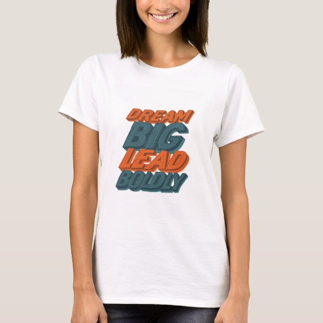 T-shirt Rêver avec audace un grand plomb (Devant)