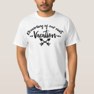 T-shirt Rêver de nos prochaines vacances | Citation de voy