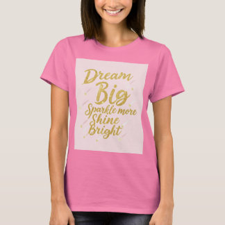 T-shirt Rêver grand, étinceler plus, brillant brillant - M