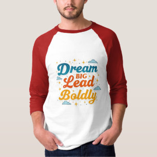 T-shirt Rêver grand, mener audacieusement : Manche d'auton