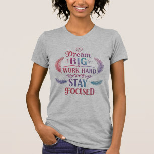 T-shirt Rêver grand, travailler dur, rester concentré   Mo