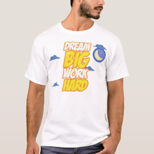 T-shirt Rêver gros travail