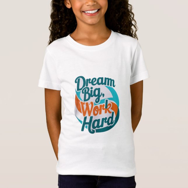 T-Shirt Rêver gros, travailler dur (Devant)