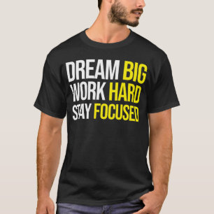 T-shirt Rêver Gros, Travailler dur, Stsay Focused - Gym, H
