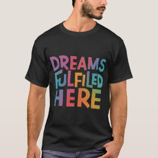 T-shirt Rêves réalisés ici