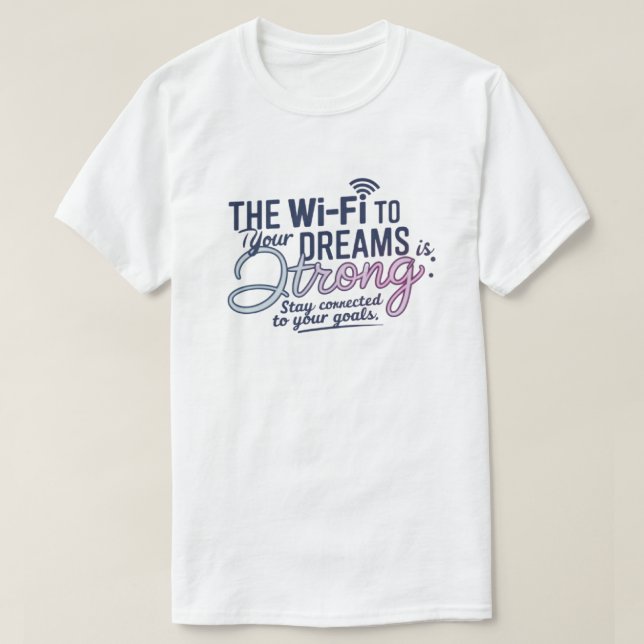 T-shirt Rêves Wi-Fi Motivationnel (Design devant)