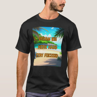 T-shirt Rêvez grand, travaillez dur, restez concentré