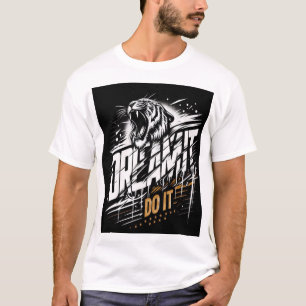 T-shirt Rêvez-Le. Fais-Le. - T-Shir d'agression de tigre e