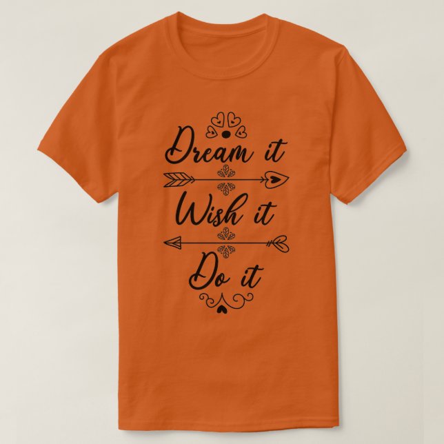 T-shirt Rêvez Qu'Il Souhaite Qu'Il Le Fasse (Design devant)