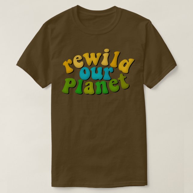 T-shirt Rewild Our Planet De l'environnement Advocacy Rewi (Design devant)