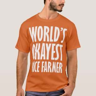 T-shirt Rice Farmer World's Okayest Funny 