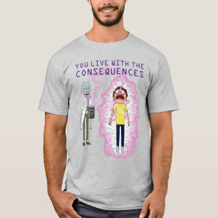 T-shirt RICK ET MORTY™   Vous Vivez Avec Les Conséquenc