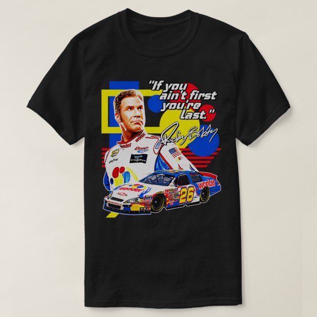 T-shirt Ricky Bobby Si Vous Avez Commencé Vous Dernier Rac (Design devant)