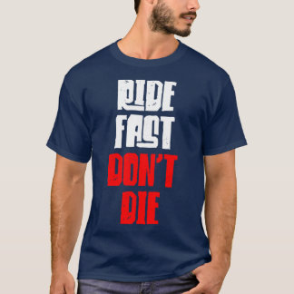 T-shirt Ride Fast Dont Die