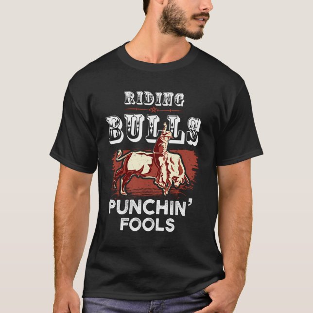 T-shirt Riding Bulls Punching Fools Funny Bull Rider Rodeo (Devant)
