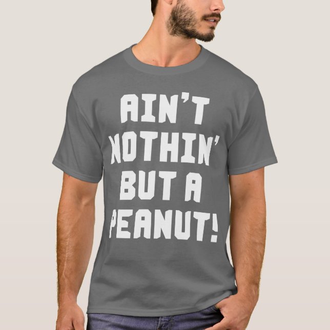 T-shirt Rien d'autre qu'une cacahuète (Devant)