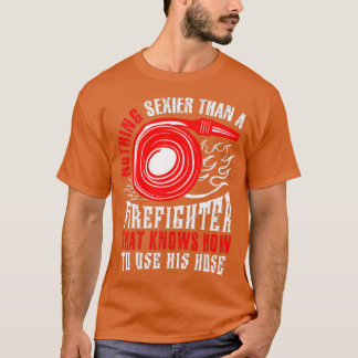 T-shirt Rien De Plus Sexy Qu'Un Pompier Qui Connait Le Feu