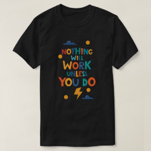 T-shirt Rien Ne Fonctionnera À Moins Que Vous Ne Faisiez D