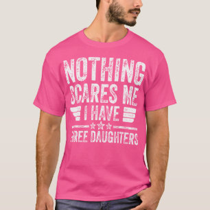 T-shirt Rien Ne Me Fait Peur J'Ai Trois Filles Chemise Gra