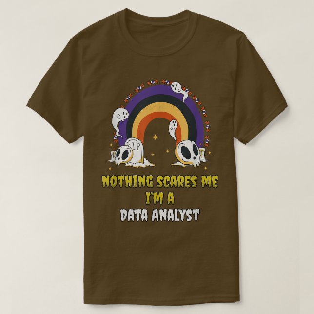 T-shirt Rien ne me fait peur Je suis analyste de données  (Design devant)