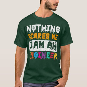 T-shirt Rien Ne Me Fait Peur Je Suis Ingénieur Halloween T