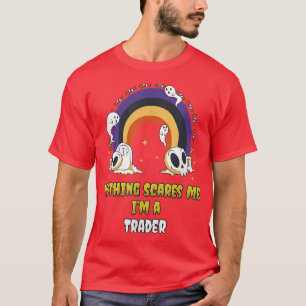 T-shirt Rien ne me fait peur Je suis un trader 