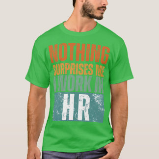 T-shirt Rien Ne Me Surprend Je Travaille Dans HR 14