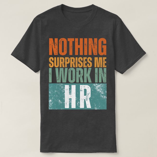 T-shirt Rien Ne Me Surprend Je Travaille Dans HR 14 (Design devant)