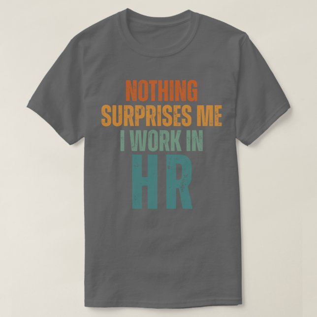 T-shirt Rien Ne Me Surprend Je Travaille En HR 3 (Design devant)